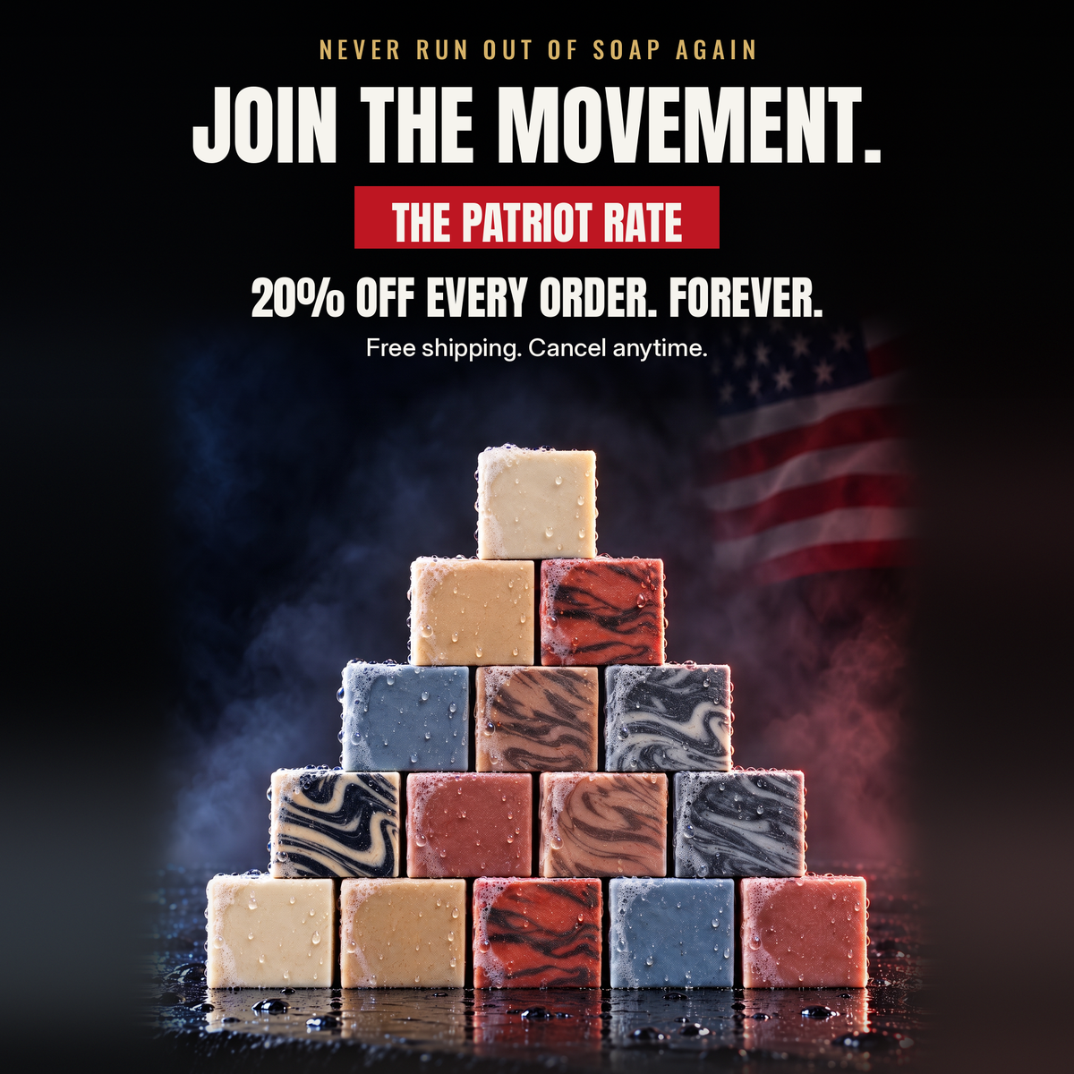 Join the movement: The Patriot Rate, 20% off every order, free shipping, cancel anytime, with a pyramid of Right Wing Naturals soap bars