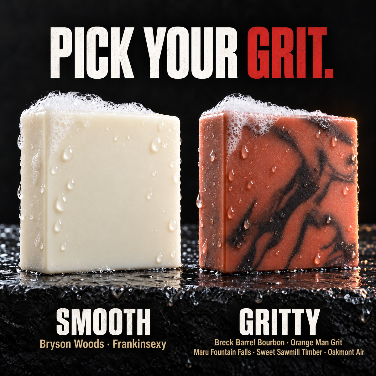 Pick your grit: smooth tallow bars Bryson Woods and Frankinsexy, gritty tallow bars Breck Barrel Bourbon, Orange Man Grit, Maru Fountain Falls, Sweet Sawmill Timber and Oakmont Air